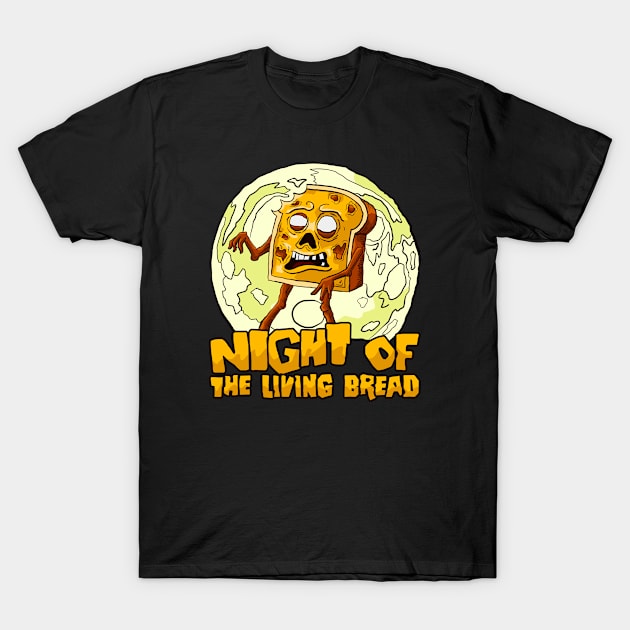 Night of the living bread T-Shirt by nickbeta